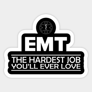 Emergency Medical Technician - EMT The hardest job you'll ever love Sticker